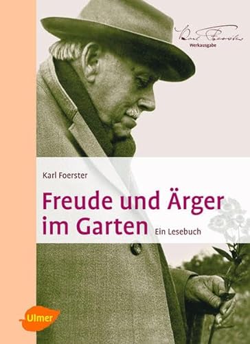 Freude und Ärger im Garten: Ein Lesebuch (Foerster Werkausgabe) von Ulmer Eugen Verlag